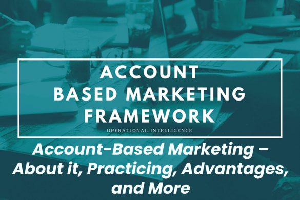 Account-Based Marketing – About it, Practicing, Advantages, and More
