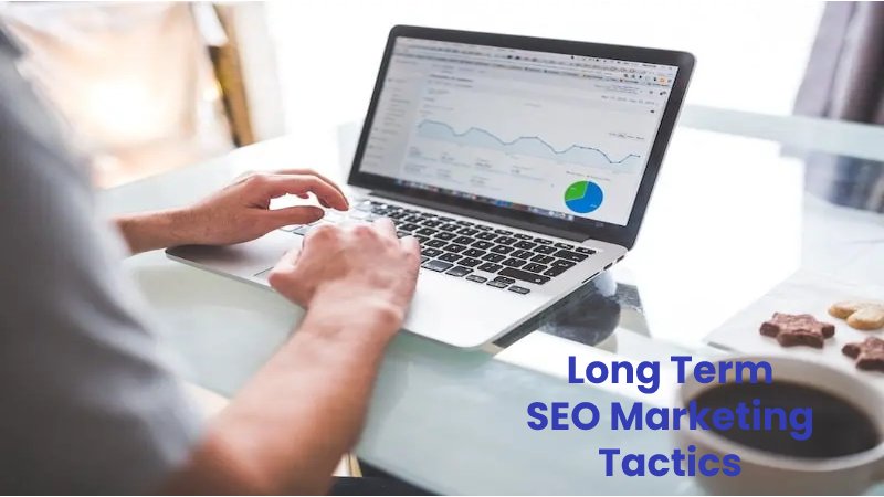 Long Term SEO Marketing Tactics