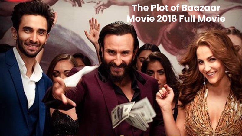 The Plot of Baazaar Movie 2018 Full Movie