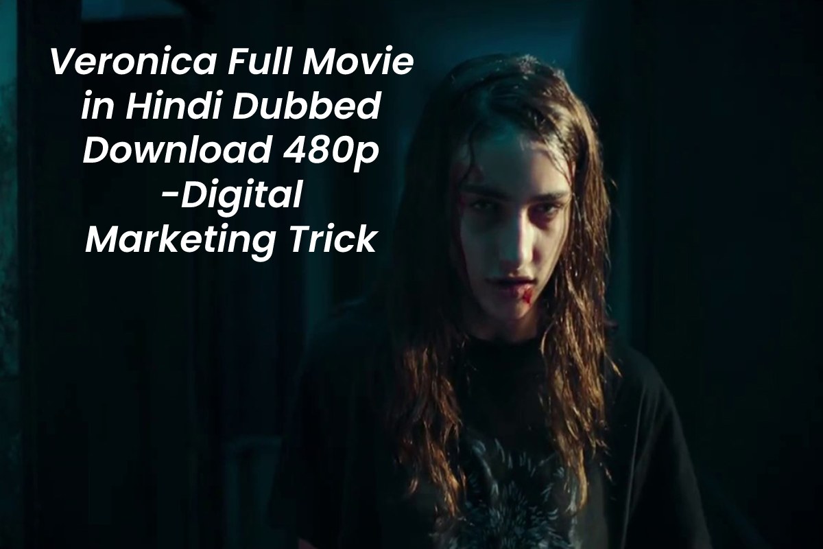 Veronica Full Movie in Hindi Dubbed Download 480p -DigitalMarketingTrick