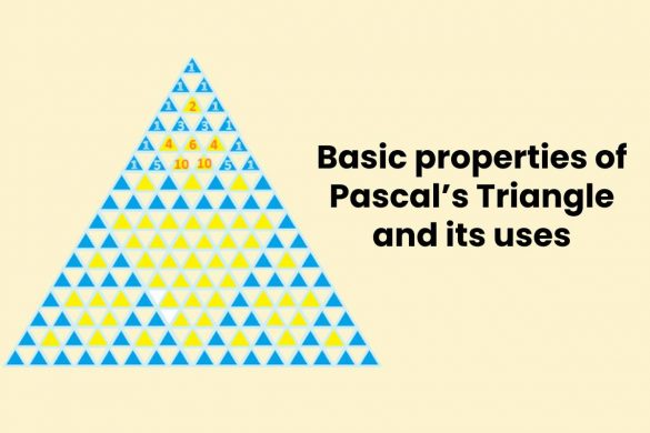 Basic properties of Pascal’s Triangle and its uses
