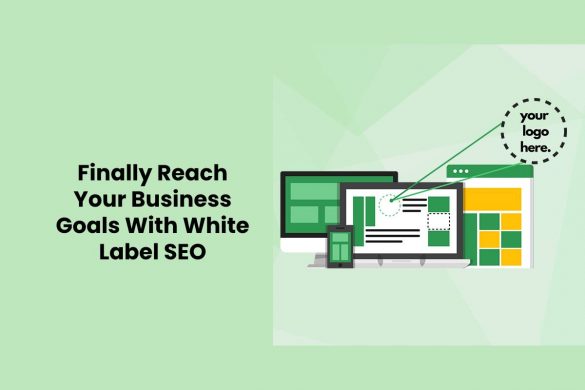 Finally Reach Your Business Goals With White Label SEO