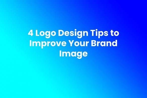 4 Logo Design Tips to Improve Your Brand Image