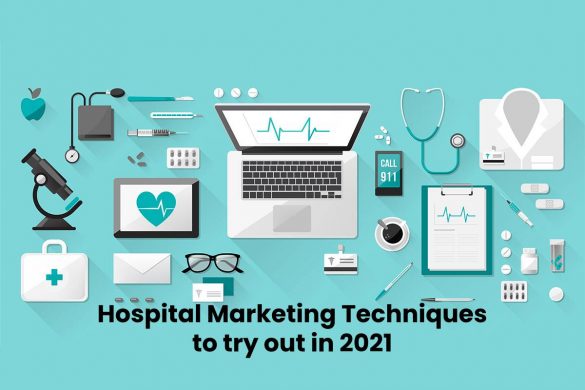 Hospital Marketing Techniques to try out in 2021