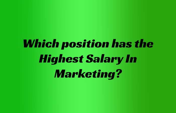 Which position has the Highest Salary In Marketing?