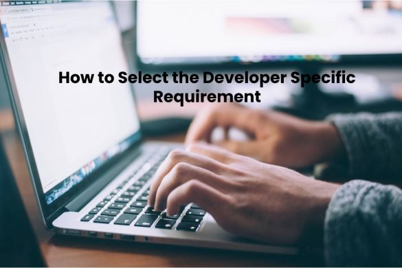 How to Select the Developer Specific Requirement