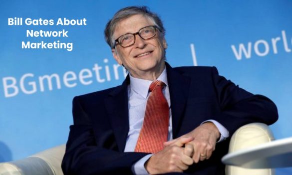 Bill Gates About Network Marketing