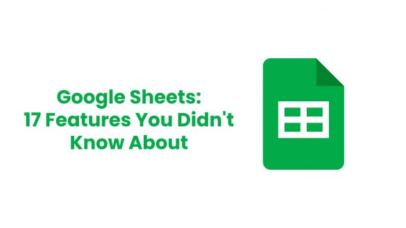 Google Sheets 17 Features You Didnt Know About