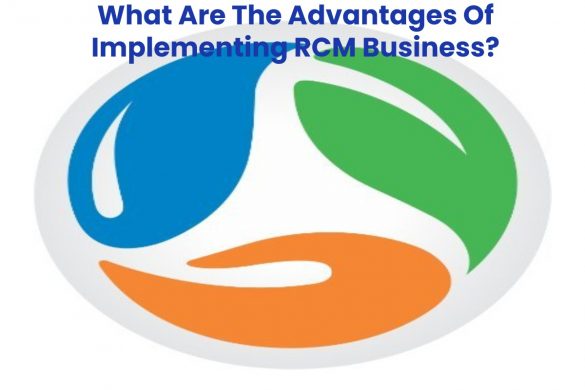 What Are The Advantages Of Implementing RCM Business?