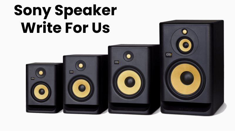 Sony Speaker Write For Us