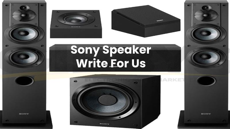 Sony Speaker Write For Us