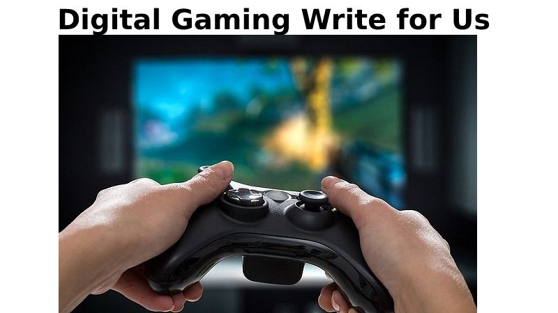 Digital Gaming Write for Us