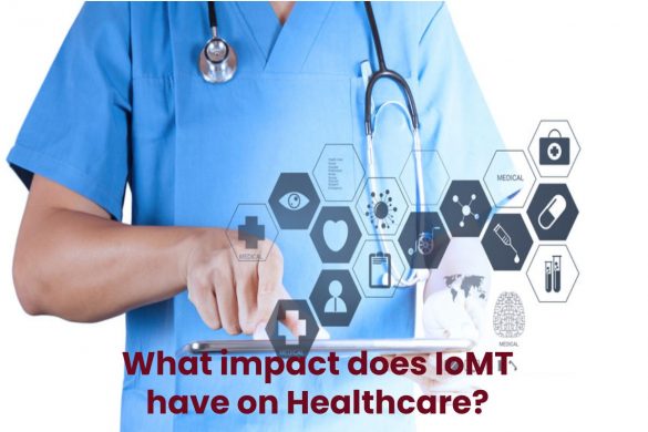 What impact does IoMT have on Healthcare?
