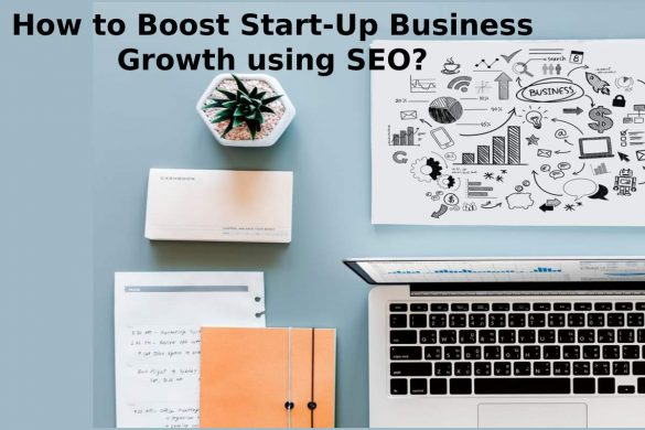 How to Boost Start-Up Business Growth using SEO?