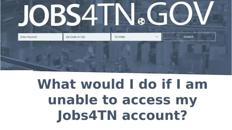 What would I do if I am unable to access my Jobs4TN account?