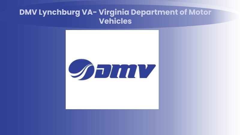 DMV Lynchburg VA- Virginia Department of Motor Vehicles