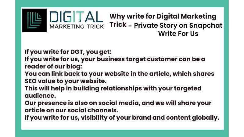 why to write digitalmarketingtrick– Private Story on Snapchat Write For Us