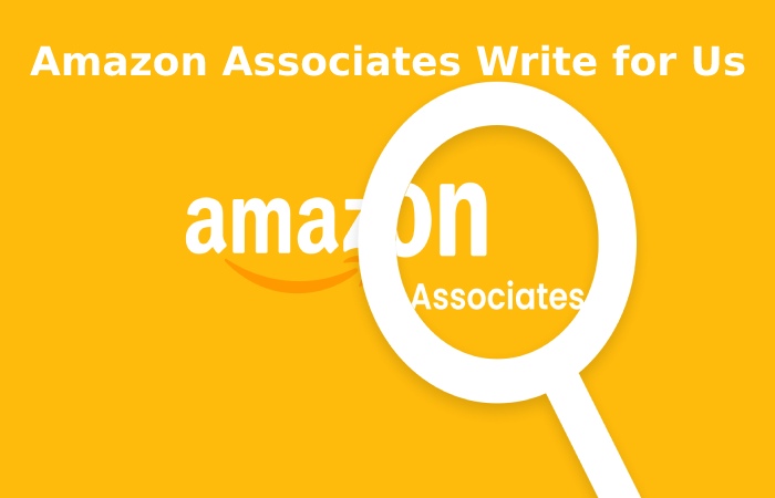 Amazon Associates Write for Us