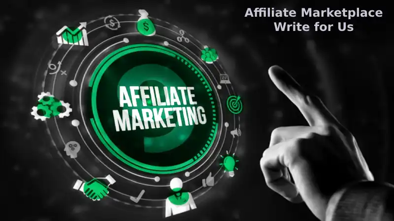 Affiliate Marketplace Write for Us 