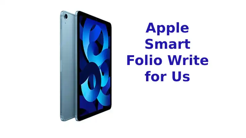 Apple Smart Folio Write for Us 