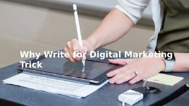 Why Write for Digital Marketing Trick