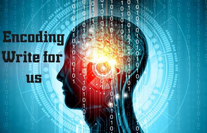 Encoding Write for us – Contribute and Submit Guest Post