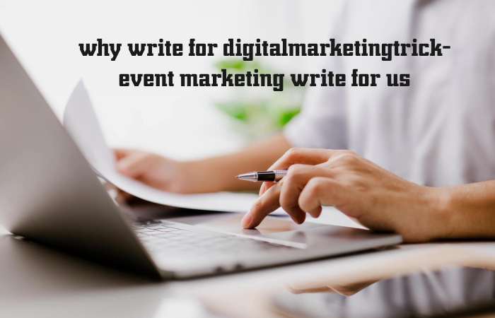 Why Write for digitalmarketingtrick – Event Marketing Write for us