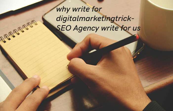 Why Write for digitalmarketingtrick – Seo Agency Write for us
