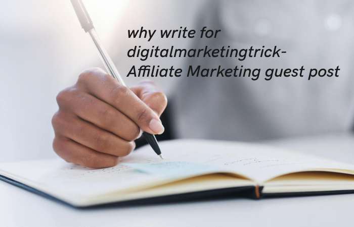 Why Write for digitalmarketingtrick – Affiliate Marketing Guest Post
