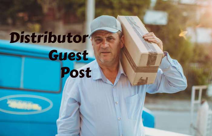 Distributor Guest Post – Distributor Write for us and Submit Post
