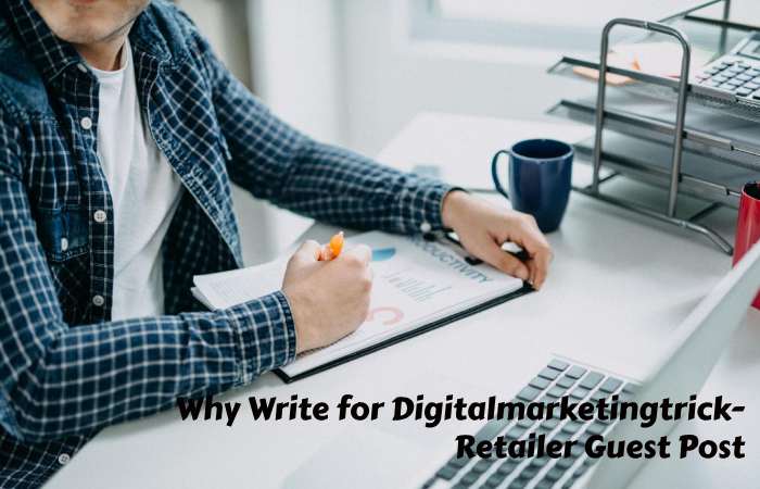 Why Write for digitalmarketingtrick – Retailer Guest Post